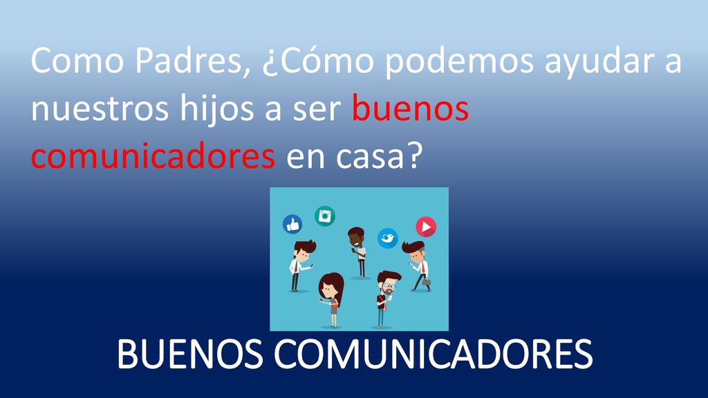 Como Padres, ¿Cómo podemos ayudar a nuestros hijos a ser buenos comunicadores en casa