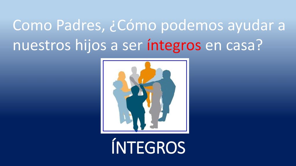 Como Padres, ¿Cómo podemos ayudar a nuestros hijos a ser íntegros en casa