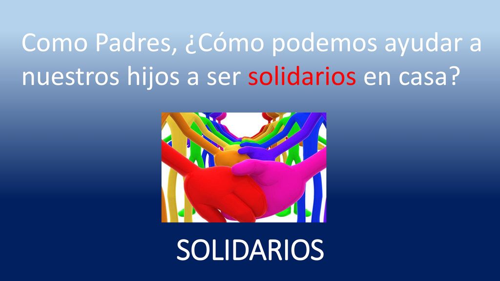 Como Padres, ¿Cómo podemos ayudar a nuestros hijos a ser solidarios en casa
