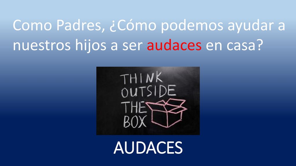 Como Padres, ¿Cómo podemos ayudar a nuestros hijos a ser audaces en casa