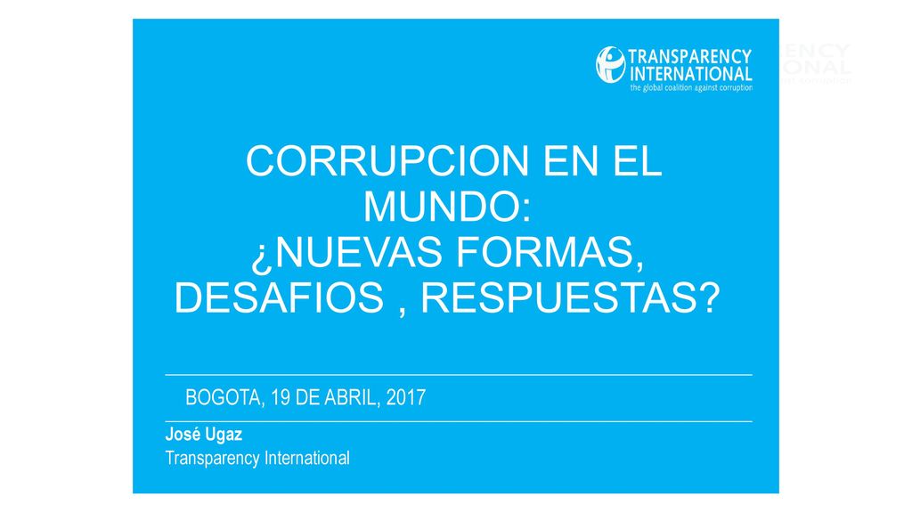 CORRUPCION EN EL MUNDO: ¿NUEVAS FORMAS, DESAFIOS , RESPUESTAS