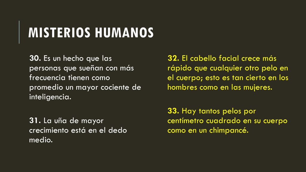 Misterios humanos 30. Es un hecho que las personas que sueñan con más frecuencia tienen como promedio un mayor cociente de inteligencia.