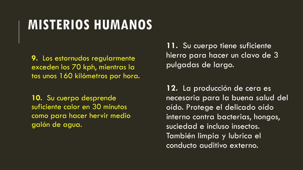 Misterios humanos 11. Su cuerpo tiene suficiente hierro para hacer un clavo de 3 pulgadas de largo.