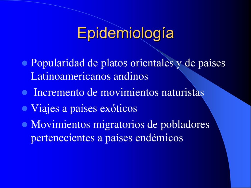 Epidemiología Popularidad de platos orientales y de países Latinoamericanos andinos. Incremento de movimientos naturistas.