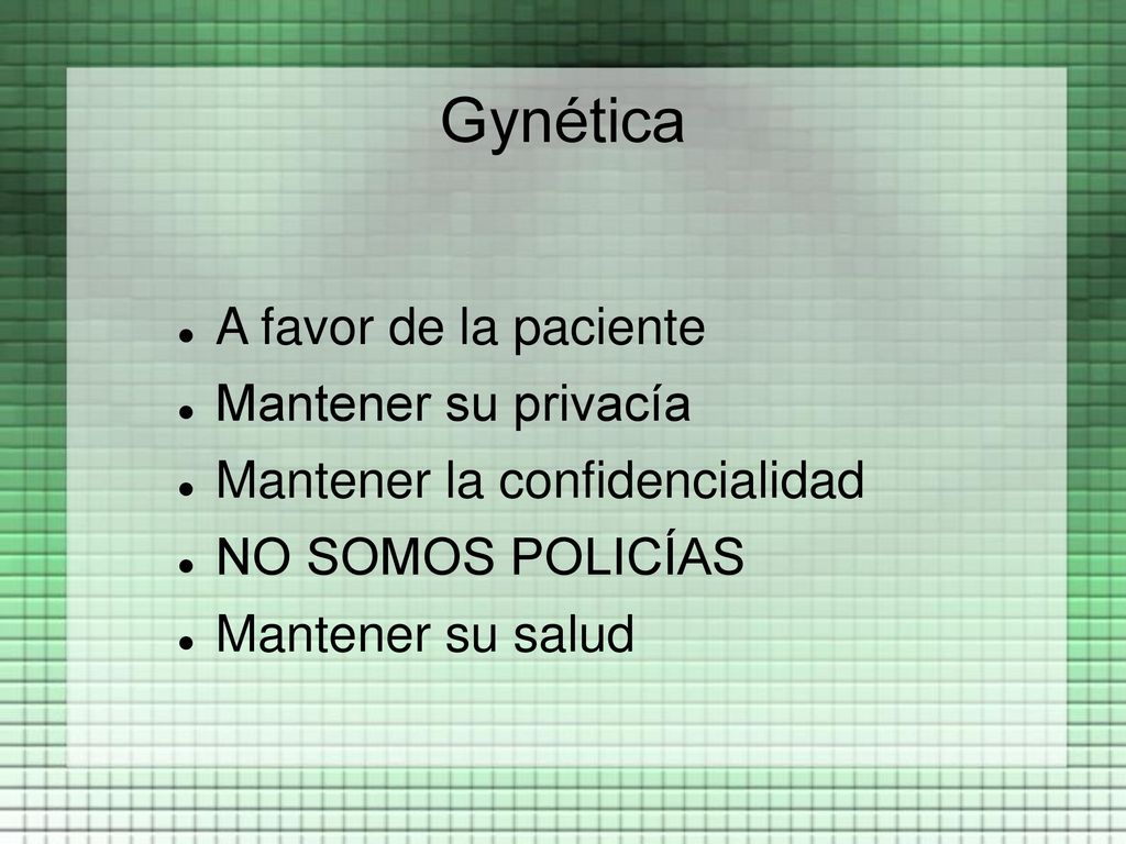 Gynética A favor de la paciente Mantener su privacía
