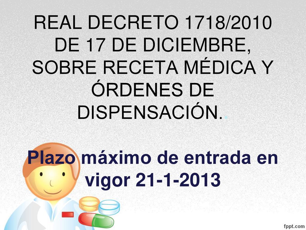 REAL DECRETO 1718/2010 DE 17 DE DICIEMBRE, SOBRE RECETA MÉDICA Y ÓRDENES DE DISPENSACIÓN..