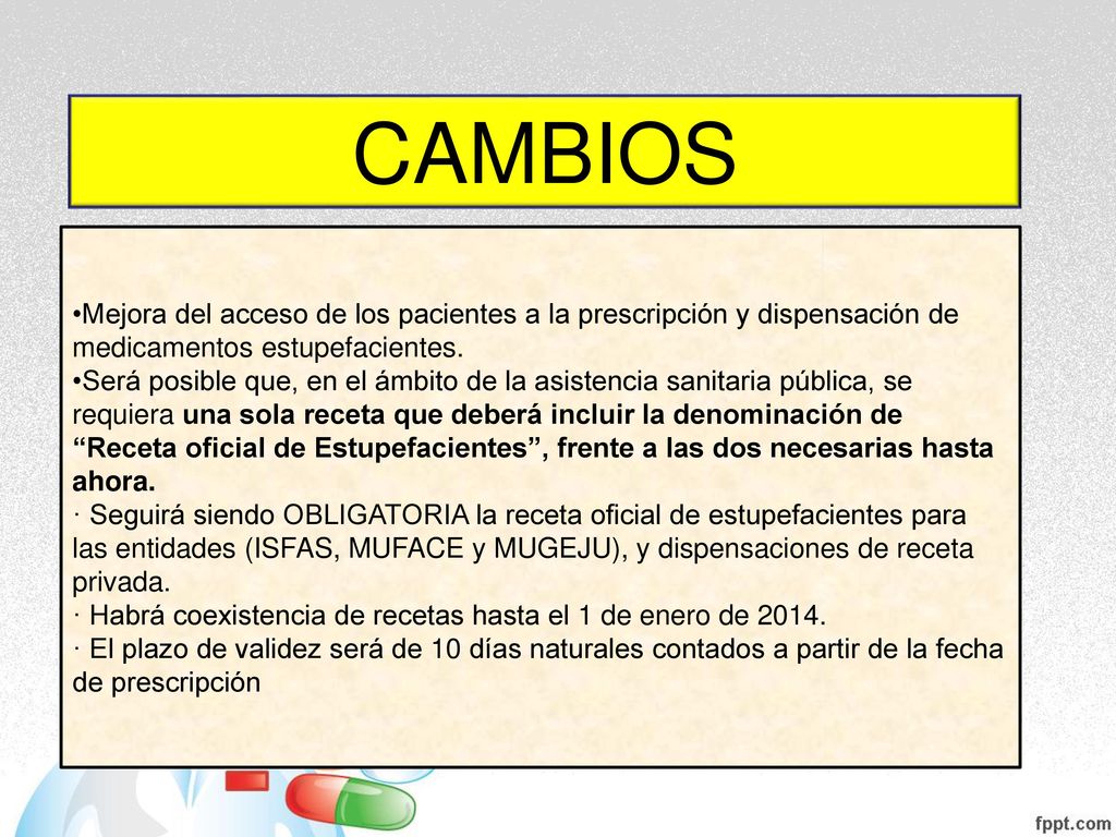 CAMBIOS Mejora del acceso de los pacientes a la prescripción y dispensación de medicamentos estupefacientes.