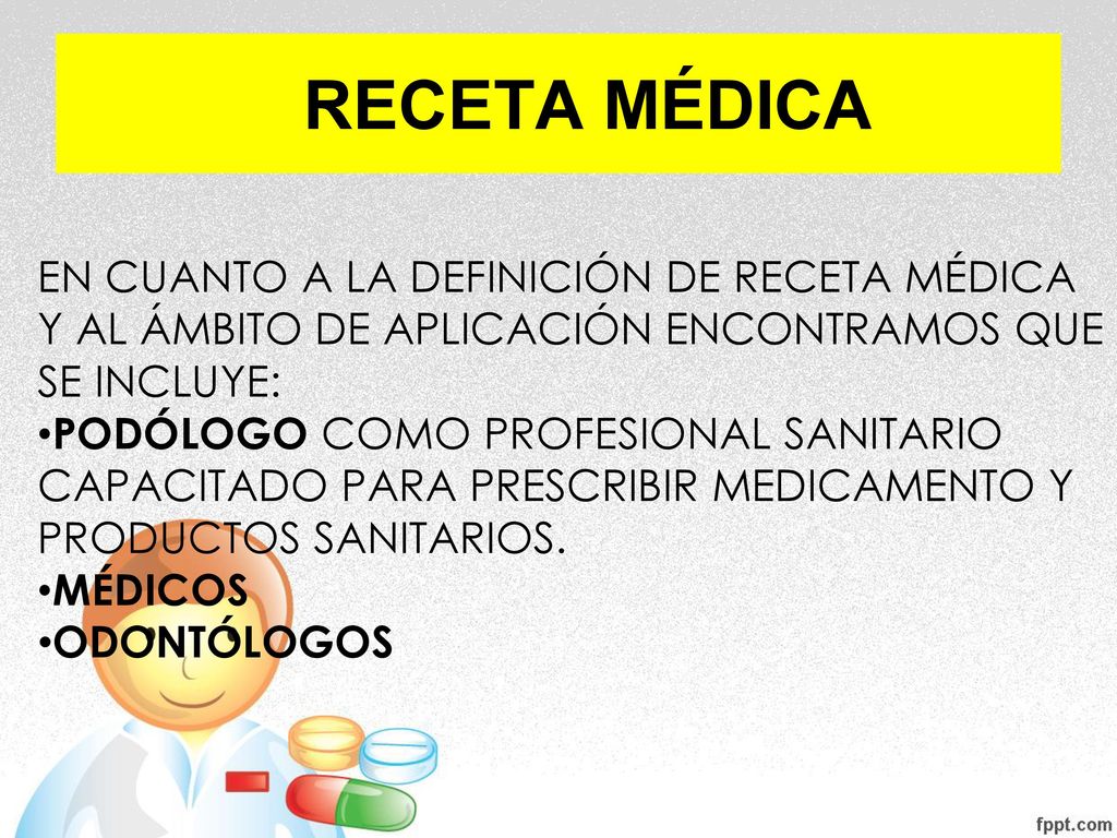 RECETA MÉDICA EN CUANTO A LA DEFINICIÓN DE RECETA MÉDICA Y AL ÁMBITO DE APLICACIÓN ENCONTRAMOS QUE SE INCLUYE: