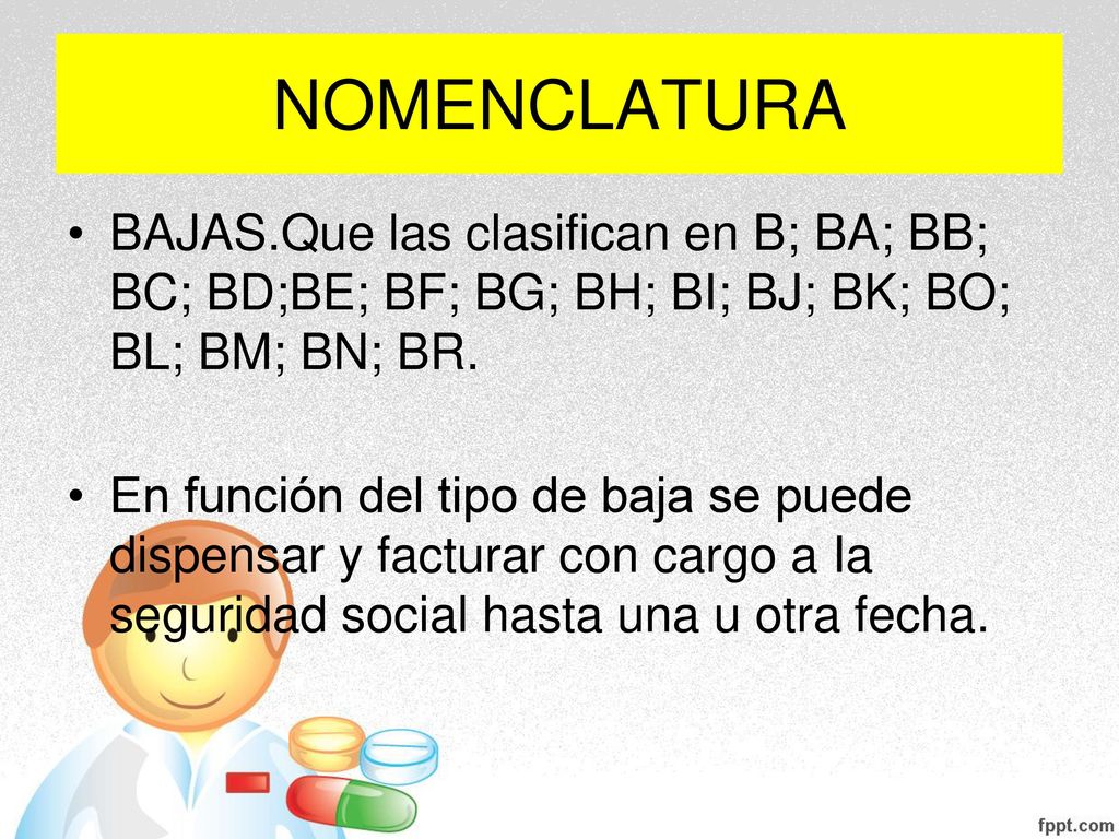 NOMENCLATURA BAJAS.Que las clasifican en B; BA; BB; BC; BD;BE; BF; BG; BH; BI; BJ; BK; BO; BL; BM; BN; BR.