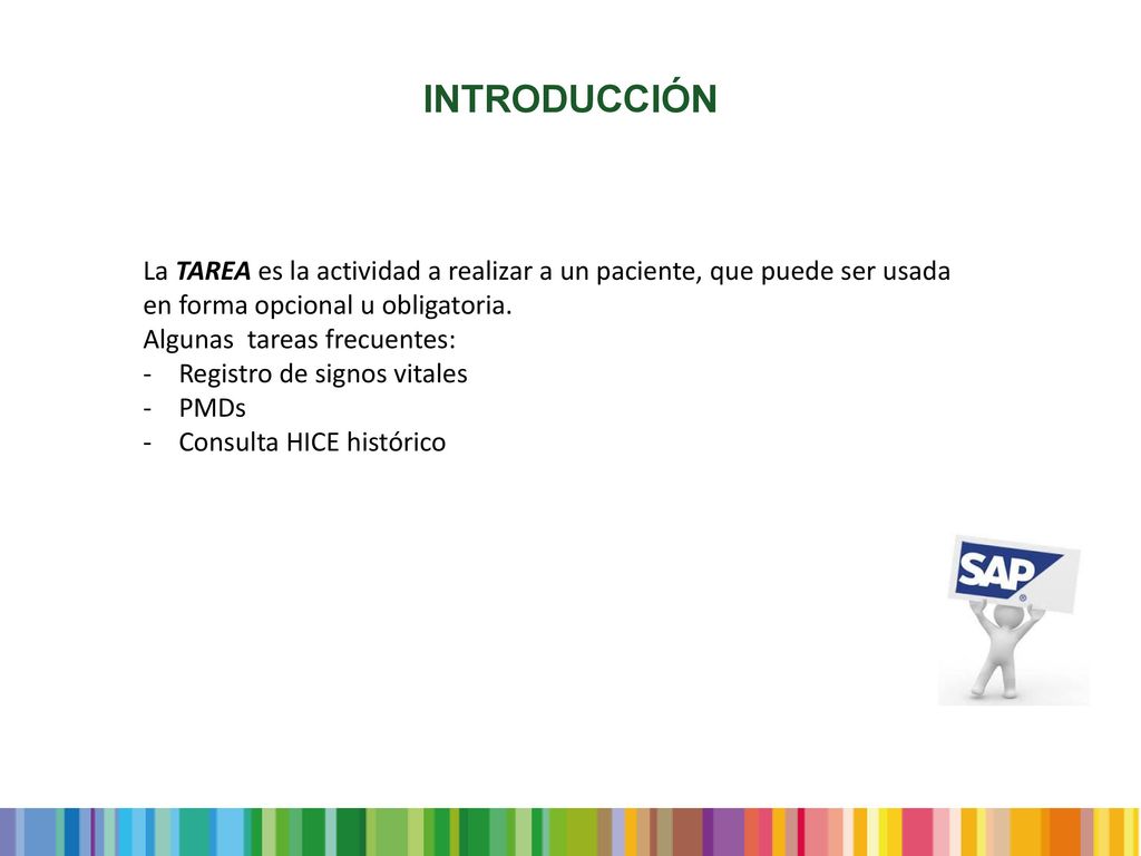 INTRODUCCIÓN La TAREA es la actividad a realizar a un paciente, que puede ser usada en forma opcional u obligatoria.
