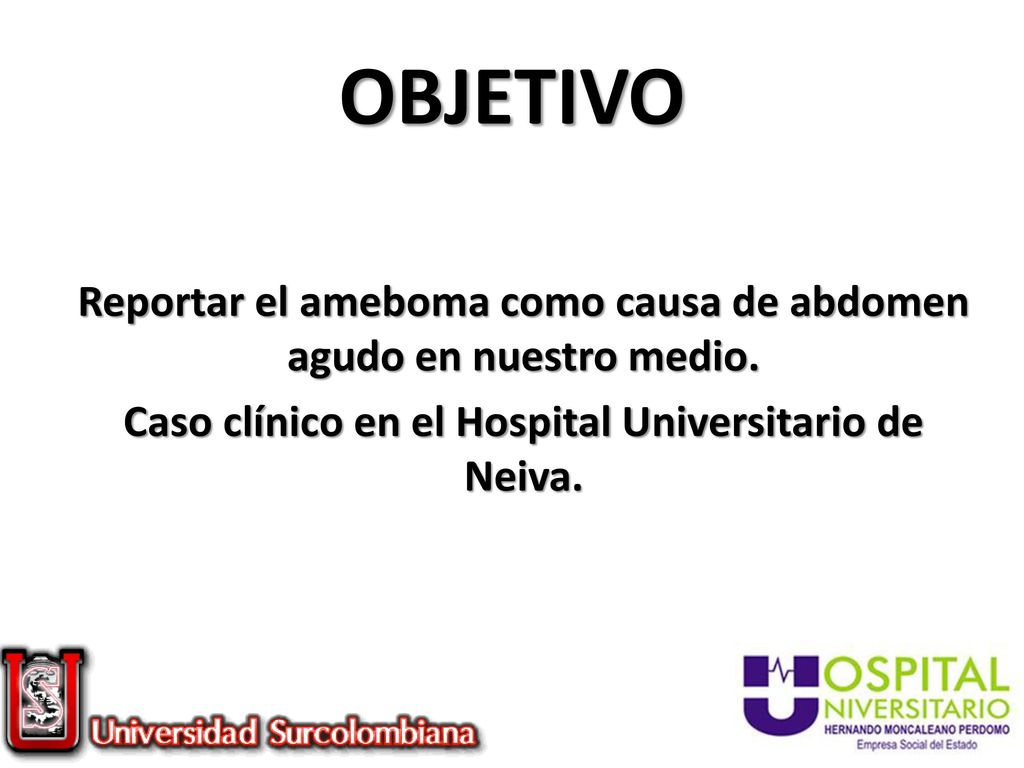 OBJETIVO Reportar el ameboma como causa de abdomen agudo en nuestro medio.