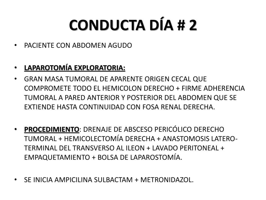 CONDUCTA DÍA # 2 PACIENTE CON ABDOMEN AGUDO LAPAROTOMÍA EXPLORATORIA: