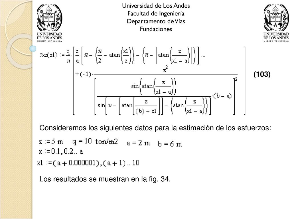 Consideremos los siguientes datos para la estimación de los esfuerzos: