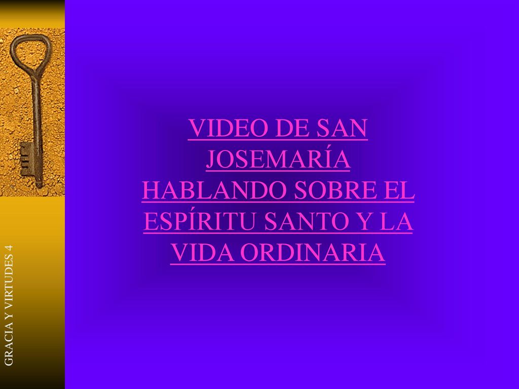 VIDEO DE SAN JOSEMARÍA HABLANDO SOBRE EL ESPÍRITU SANTO Y LA VIDA ORDINARIA