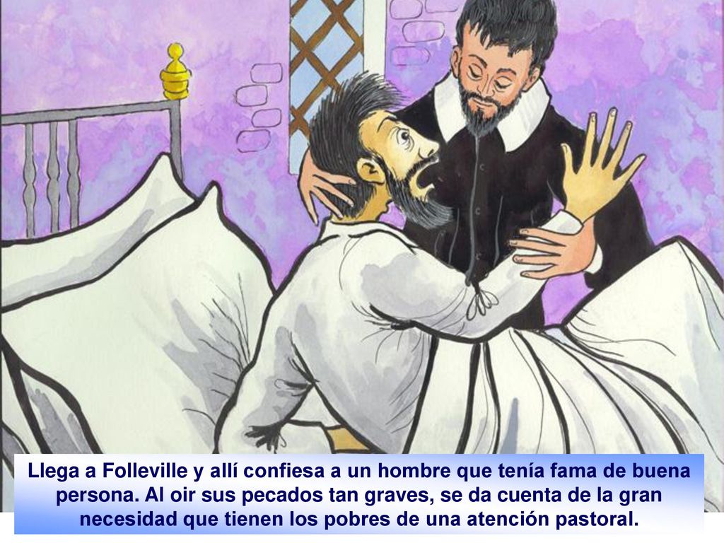 Llega a Folleville y allí confiesa a un hombre que tenía fama de buena persona.