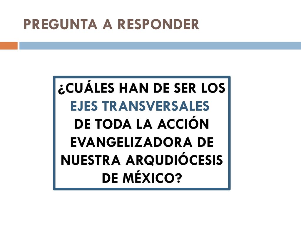 PREGUNTA A RESPONDER ¿CUÁLES HAN DE SER LOS EJES TRANSVERSALES