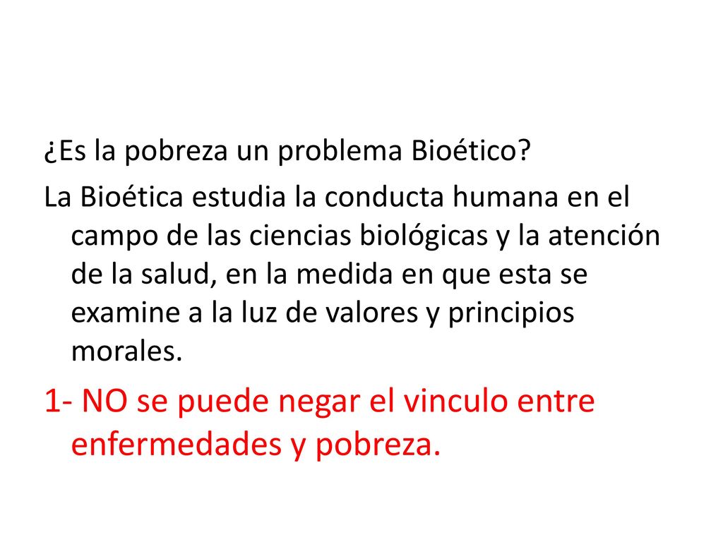 1- NO se puede negar el vinculo entre enfermedades y pobreza.