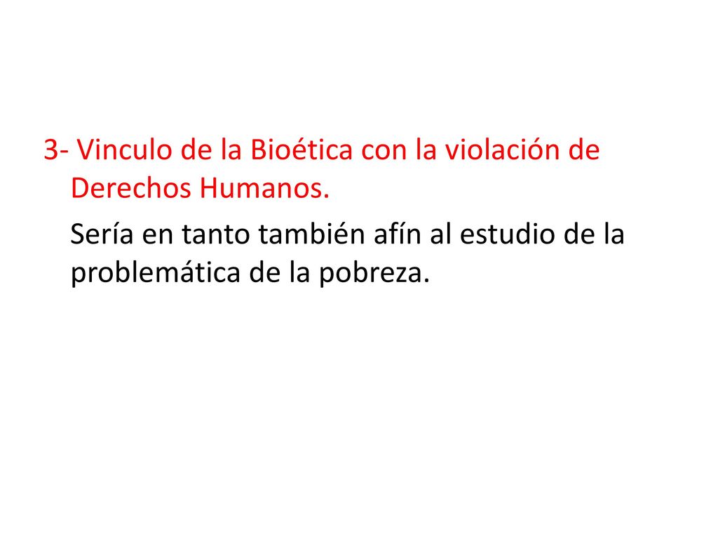 3- Vinculo de la Bioética con la violación de Derechos Humanos