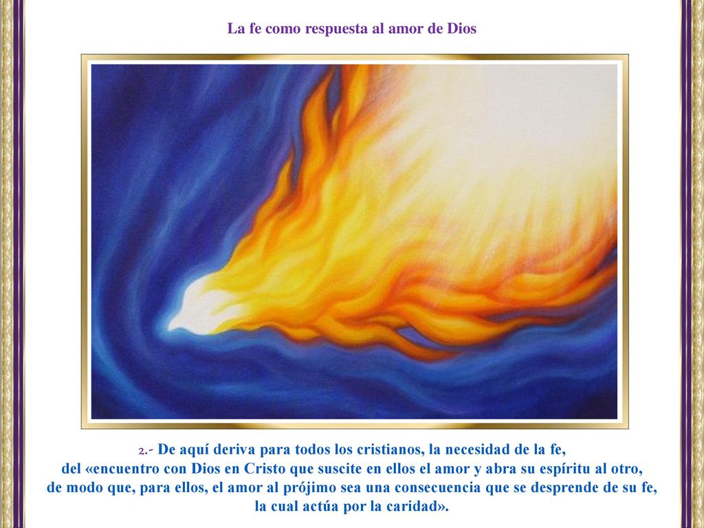 La fe como respuesta al amor de Dios la cual actúa por la caridad».