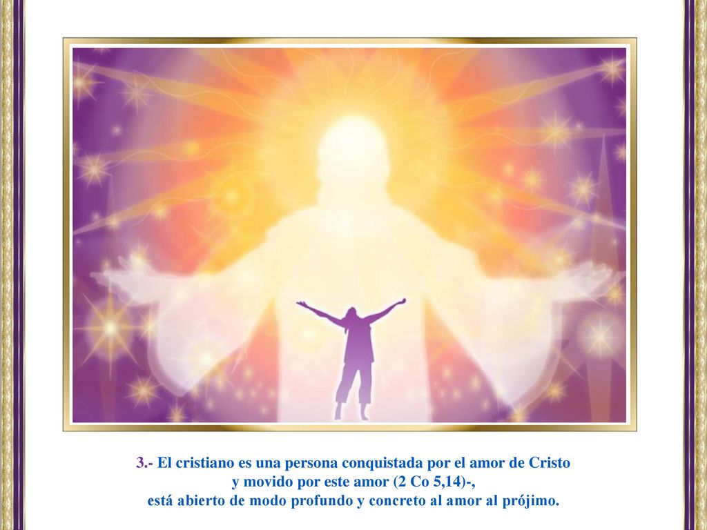 3.- El cristiano es una persona conquistada por el amor de Cristo