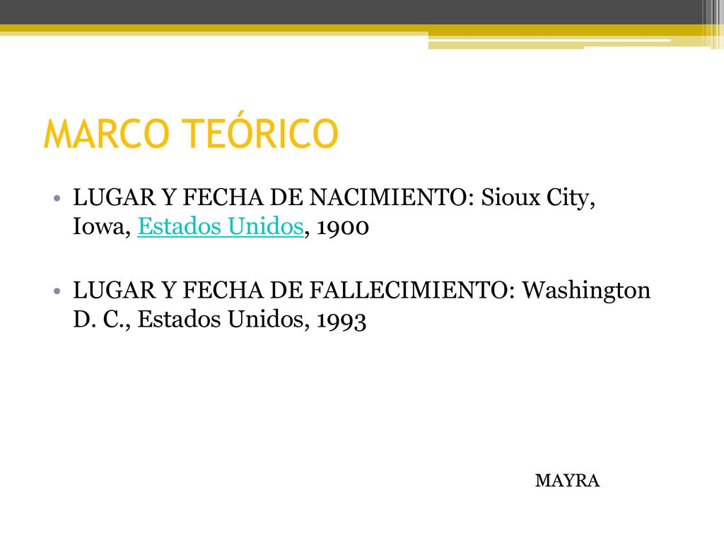 MARCO TEÓRICO LUGAR Y FECHA DE NACIMIENTO: Sioux City, Iowa, Estados Unidos, 1900