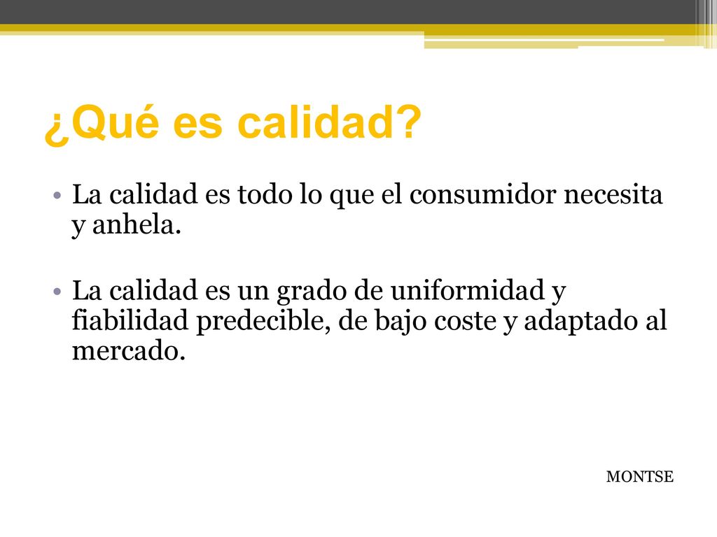 ¿Qué es calidad La calidad es todo lo que el consumidor necesita y anhela.