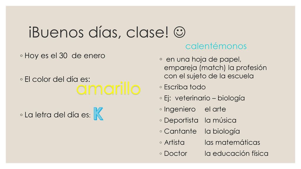 amarillo K іBuenos días, clase!  calentémonos Hoy es el 30 de enero