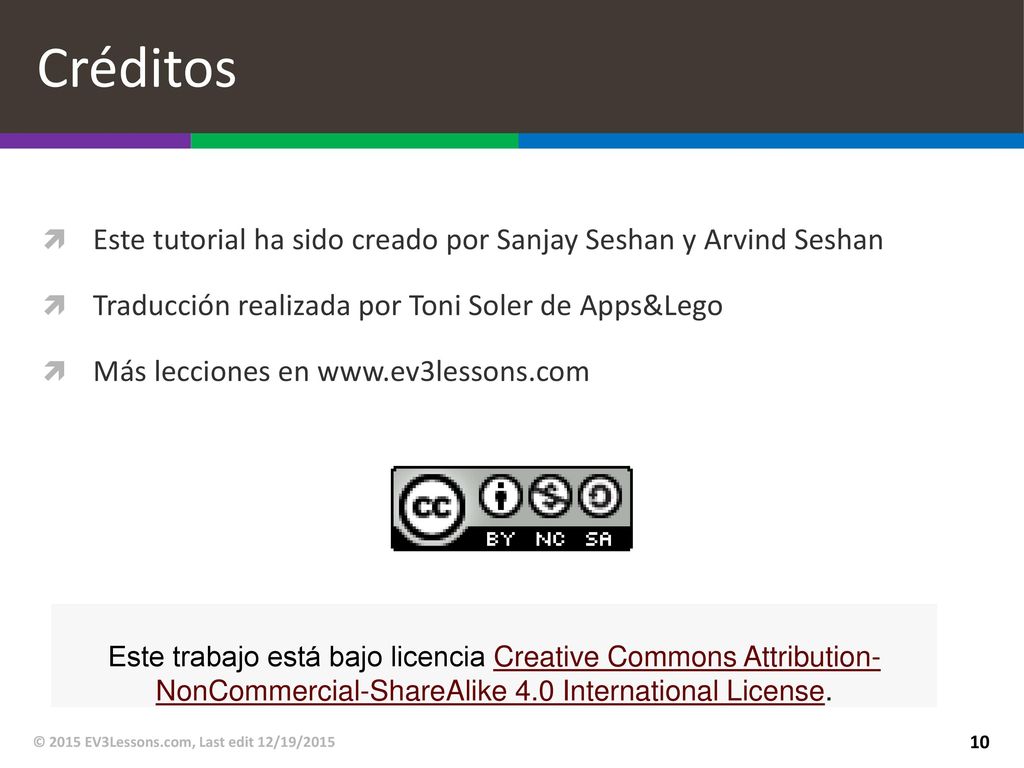 Créditos Este tutorial ha sido creado por Sanjay Seshan y Arvind Seshan. Traducción realizada por Toni Soler de Apps&Lego.