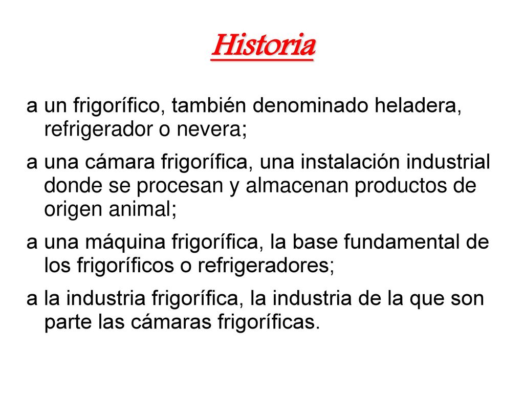 Historia a un frigorífico, también denominado heladera, refrigerador o nevera;