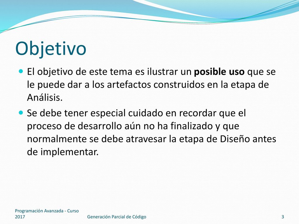 Objetivo El objetivo de este tema es ilustrar un posible uso que se le puede dar a los artefactos construidos en la etapa de Análisis.