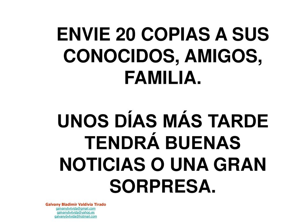 ESTO ES VERDAD. ESTA MISIVA HA SIDO ENVIADA PARA DAR BUENA SUERTE