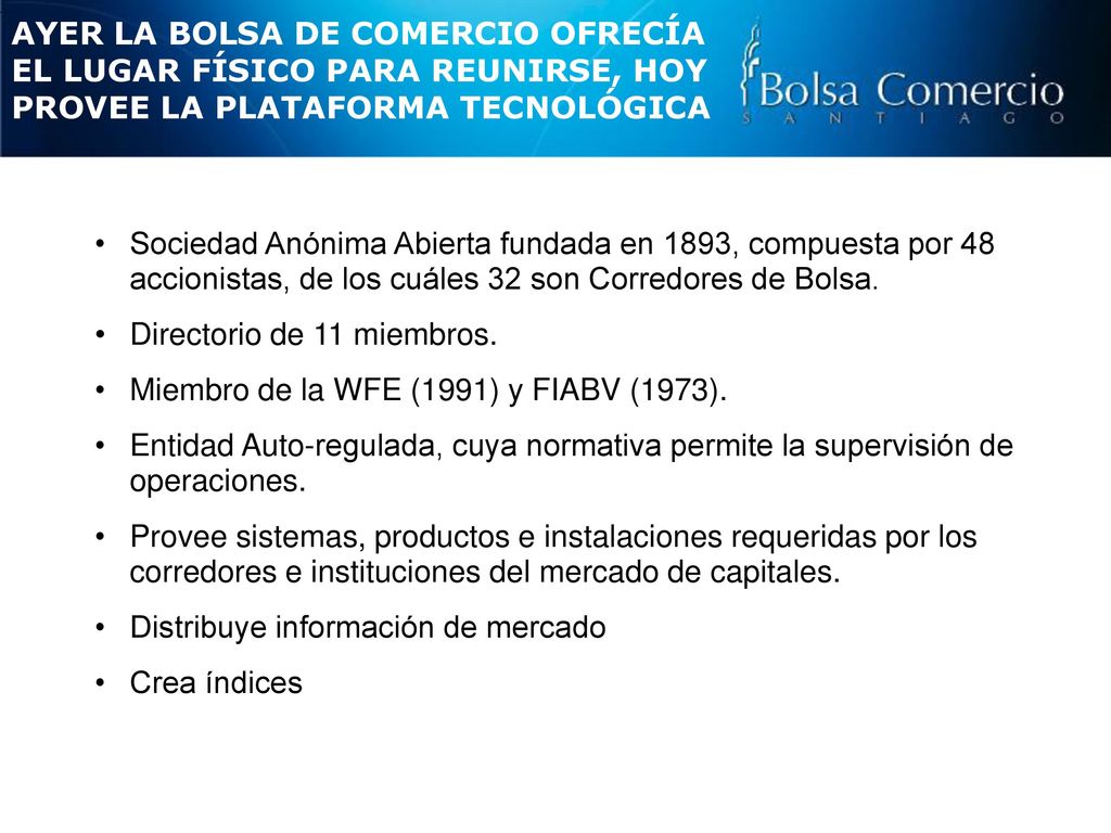 AYER LA BOLSA DE COMERCIO OFRECÍA EL LUGAR FÍSICO PARA REUNIRSE, HOY PROVEE LA PLATAFORMA TECNOLÓGICA