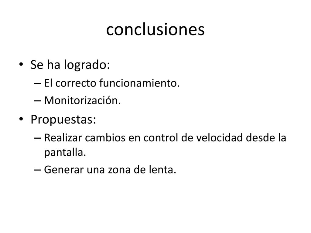 conclusiones Se ha logrado: Propuestas: El correcto funcionamiento.