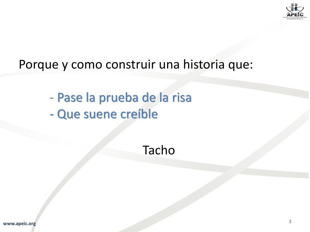 Porque y como construir una historia que: - Pase la prueba de la risa - Que suene creíble Tacho