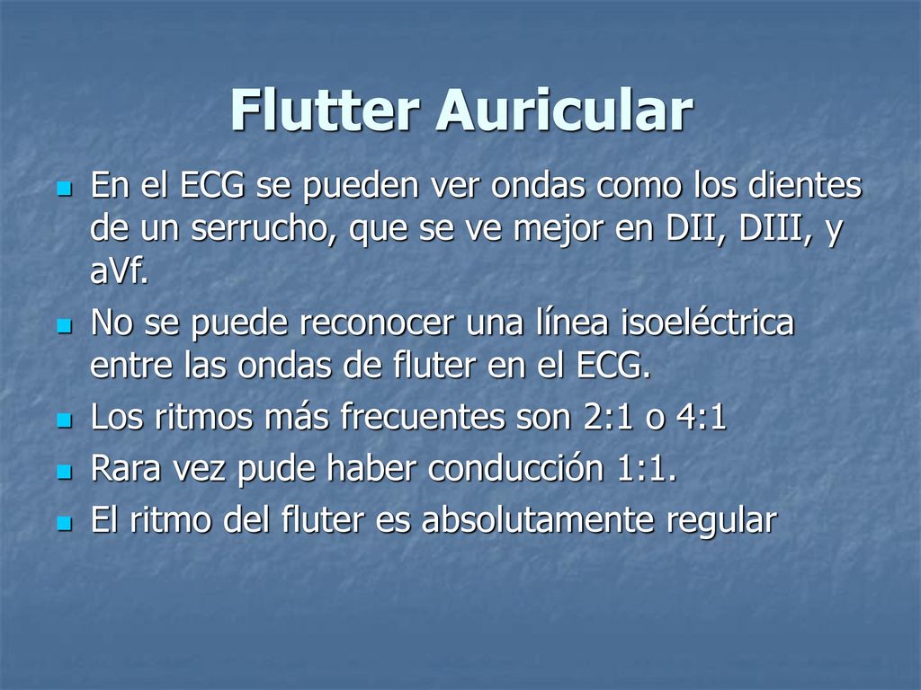 Flutter Auricular En el ECG se pueden ver ondas como los dientes de un serrucho, que se ve mejor en DII, DIII, y aVf.