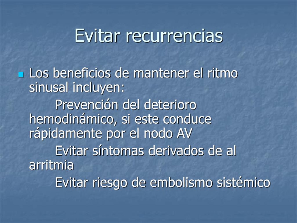 Evitar recurrencias Los beneficios de mantener el ritmo sinusal incluyen: