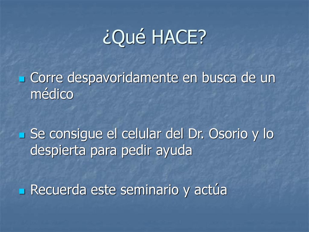 ¿Qué HACE Corre despavoridamente en busca de un médico