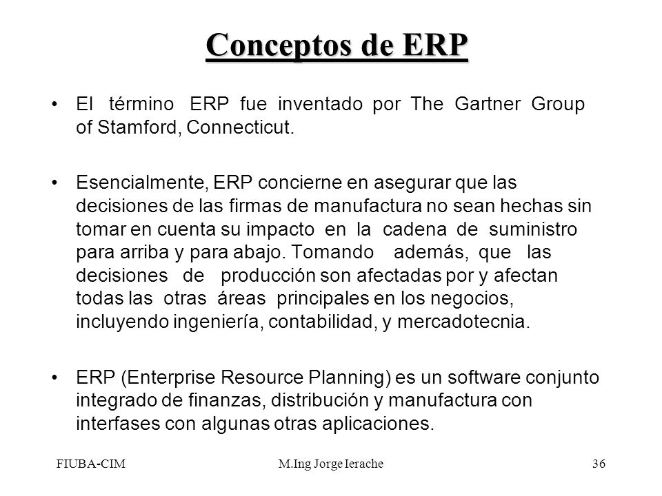 Conceptos de ERP El término ERP fue inventado por The Gartner Group of Stamford, Connecticut.
