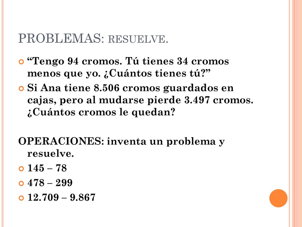 PROBLEMAS: resuelve. Tengo 94 cromos. Tú tienes 34 cromos menos que yo. ¿Cuántos tienes tú