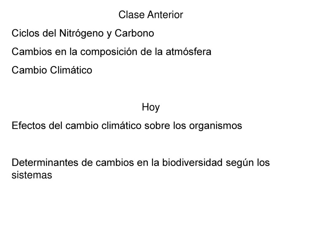 Clase Anterior Ciclos del Nitrógeno y Carbono. Cambios en la composición de la atmósfera. Cambio Climático.