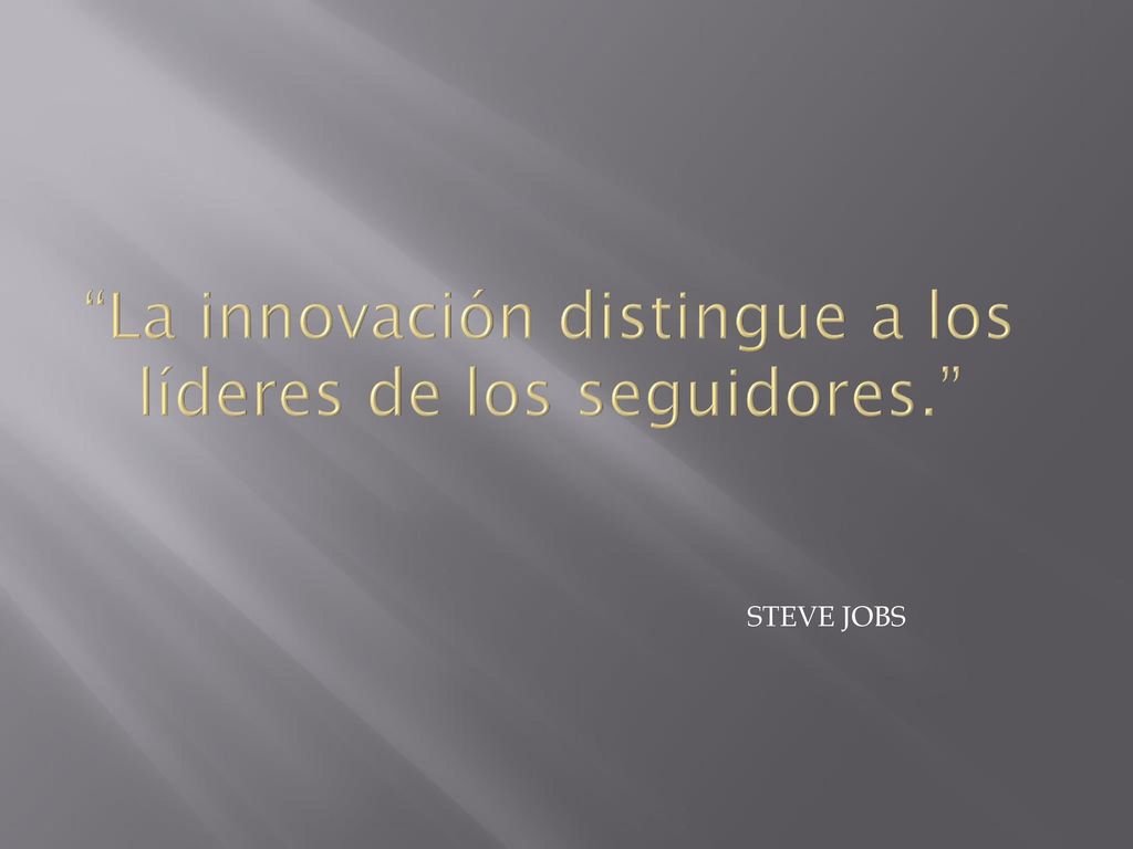 La innovación distingue a los líderes de los seguidores.