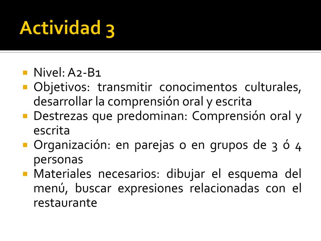 Actividad 3 Nivel: A2-B1. Objetivos: transmitir conocimentos culturales, desarrollar la comprensión oral y escrita.