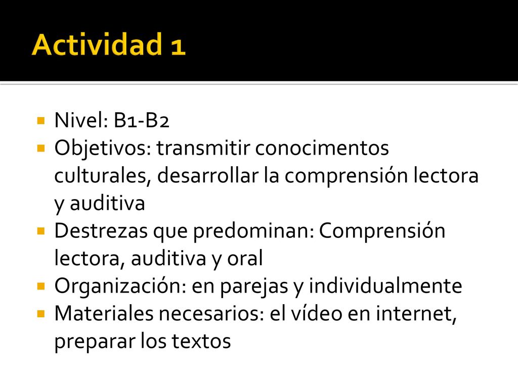Actividad 1 Nivel: B1-B2. Objetivos: transmitir conocimentos culturales, desarrollar la comprensión lectora y auditiva.