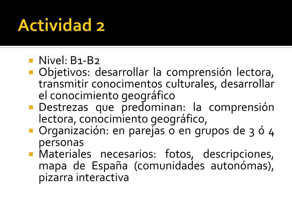 Actividad 2 Nivel: B1-B2. Objetivos: desarrollar la comprensión lectora, transmitir conocimentos culturales, desarrollar el conocimiento geográfico.