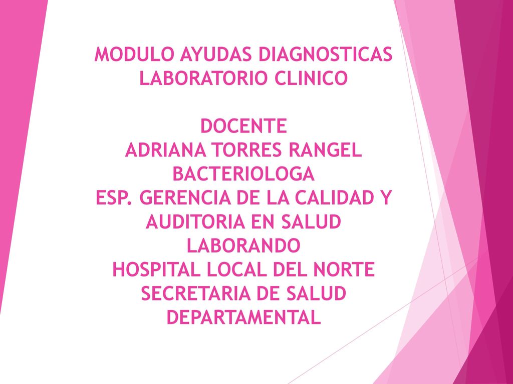 MODULO AYUDAS DIAGNOSTICAS LABORATORIO CLINICO DOCENTE ADRIANA TORRES RANGEL BACTERIOLOGA ESP.