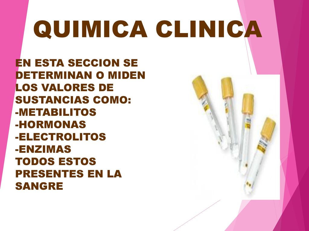 QUIMICA CLINICA EN ESTA SECCION SE DETERMINAN O MIDEN LOS VALORES DE SUSTANCIAS COMO: METABILITOS.