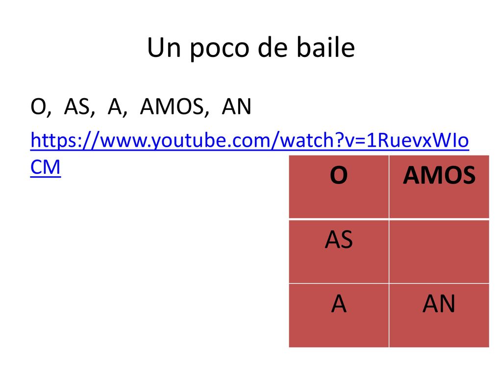 Un poco de baile O AMOS AS A AN O, AS, A, AMOS, AN