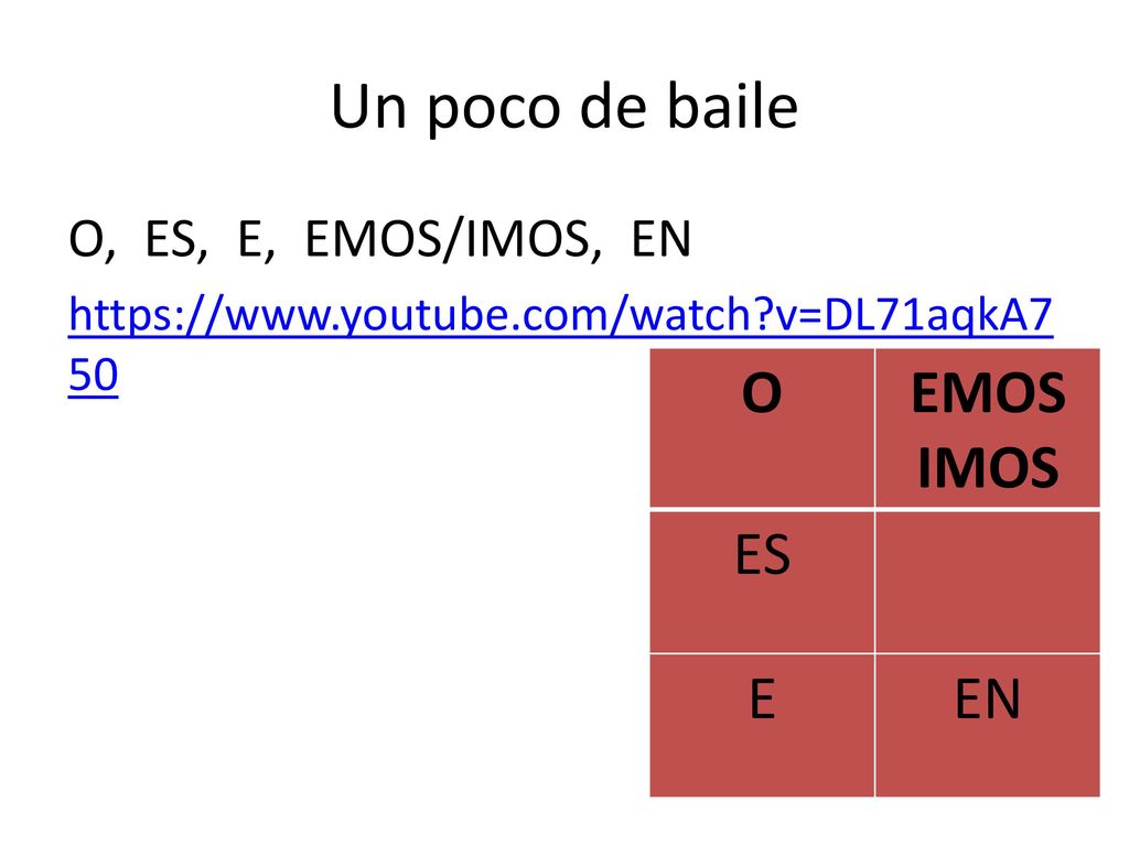 Un poco de baile O EMOS IMOS ES E EN O, ES, E, EMOS/IMOS, EN