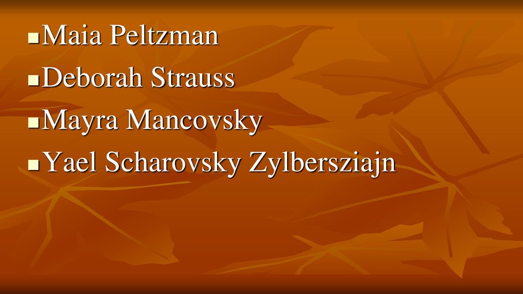 Maia Peltzman Deborah Strauss Mayra Mancovsky Yael Scharovsky Zylbersziajn