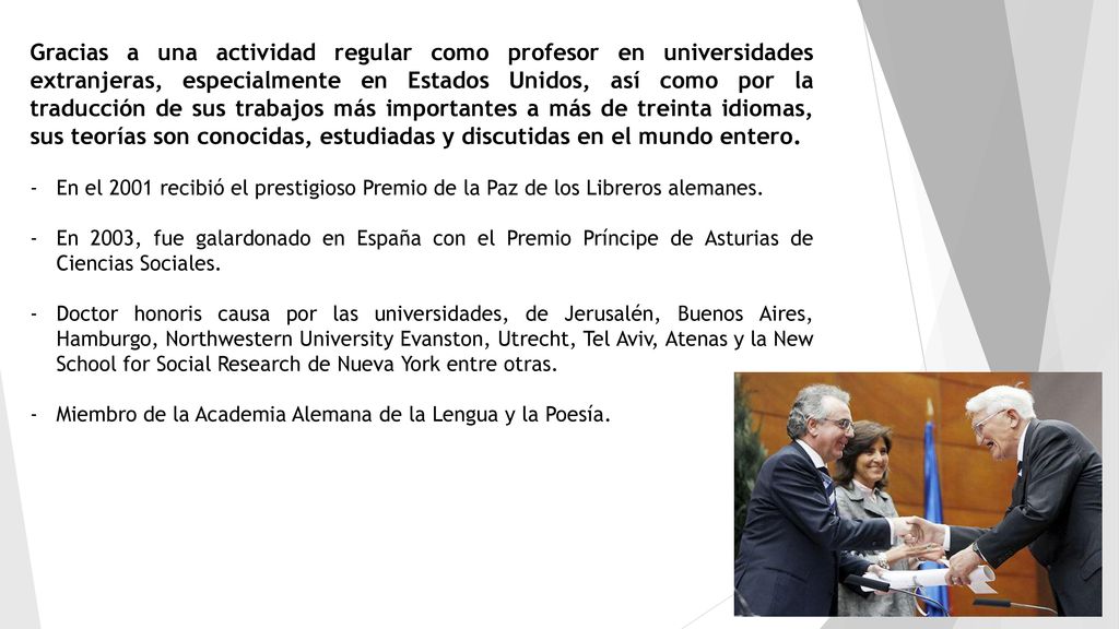 Gracias a una actividad regular como profesor en universidades extranjeras, especialmente en Estados Unidos, así como por la traducción de sus trabajos más importantes a más de treinta idiomas, sus teorías son conocidas, estudiadas y discutidas en el mundo entero.